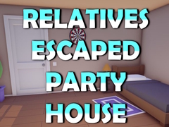 খেলা Relatives Escaped Party House