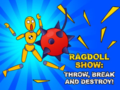 খেলা Ragdoll Show: Throw, Break and Destroy!