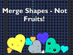 খেলা Merge Shapes - Not Fruits!