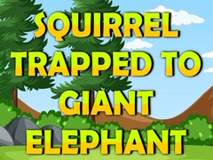 খেলা Squirrel Trapped To Giant Elephant