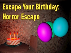 খেলা Escape Your Birthday: Horror Escape