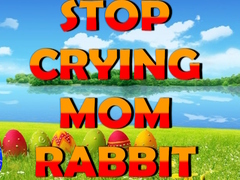 খেলা Stop Crying Mom Rabbit