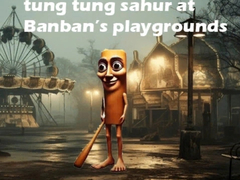 খেলা Tung Tung Sahur at Banban Playgrounds
