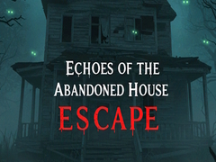 খেলা Echoes of the Abandoned House Escape
