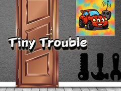 খেলা Tiny Trouble
