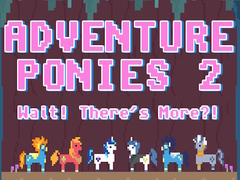 খেলা Adventure Ponies 2: Wait! There's More?!