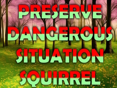 খেলা Preserve Dangerous Situation Squirrel