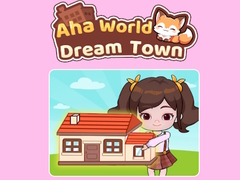 খেলা Aha World Dream Town