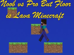 খেলা Noob vs Pro But Floor is Lava Minecraft