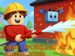 খেলা Obby: Working as a Firefighter