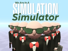 খেলা We Are In A Simulation Simulator