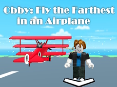খেলা Obby: Fly the Farthest in an Airplane