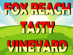 খেলা Fox Reach Tasty Vineyard