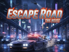 খেলা Escape Road The Heist
