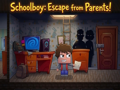খেলা Schoolboy: Escape from Parents!
