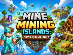 খেলা Mine Mining Islands: Skyblock Village!