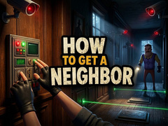 খেলা How to get a NEIGHBOR