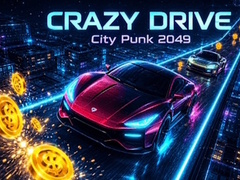 খেলা Crazy Drive: City Punk 2049