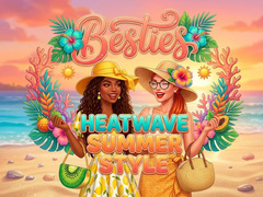 খেলা Besties Heatwave Summer Style