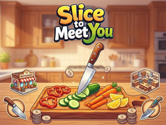খেলা Slice To Meet You