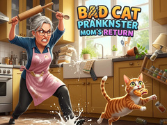 খেলা Bad Cat Prankster Mom's Return