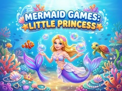 খেলা Mermaid  Games: Little Princess 