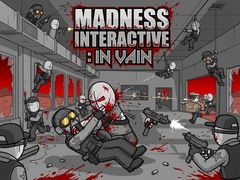 খেলা Madness Interactive: In Vain