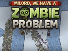 খেলা Milord, We Have a Zombie Problem